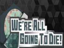 We're All Going To Die: Trucs en Codes