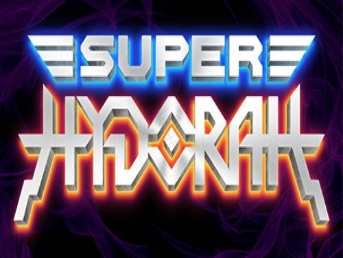 Super Hydorah: Walkthrough, Guide and Secrets for PC / PS4 / XBOX-ONE / PSVITA: Game Guide