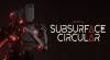 Walkthrough en Gids van Subsurface Circular voor PC / SWITCH / ANDROID