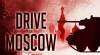 Drive on Moscow: Walkthrough, Guide and Secrets for PC / PS4 / XBOX-ONE: Game Guide