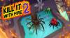 Kill It With Fire 2: Walkthrough, Guide and Secrets for PC: Complete solution