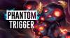 Phantom Trigger: Trainer (): Vita Illimitata